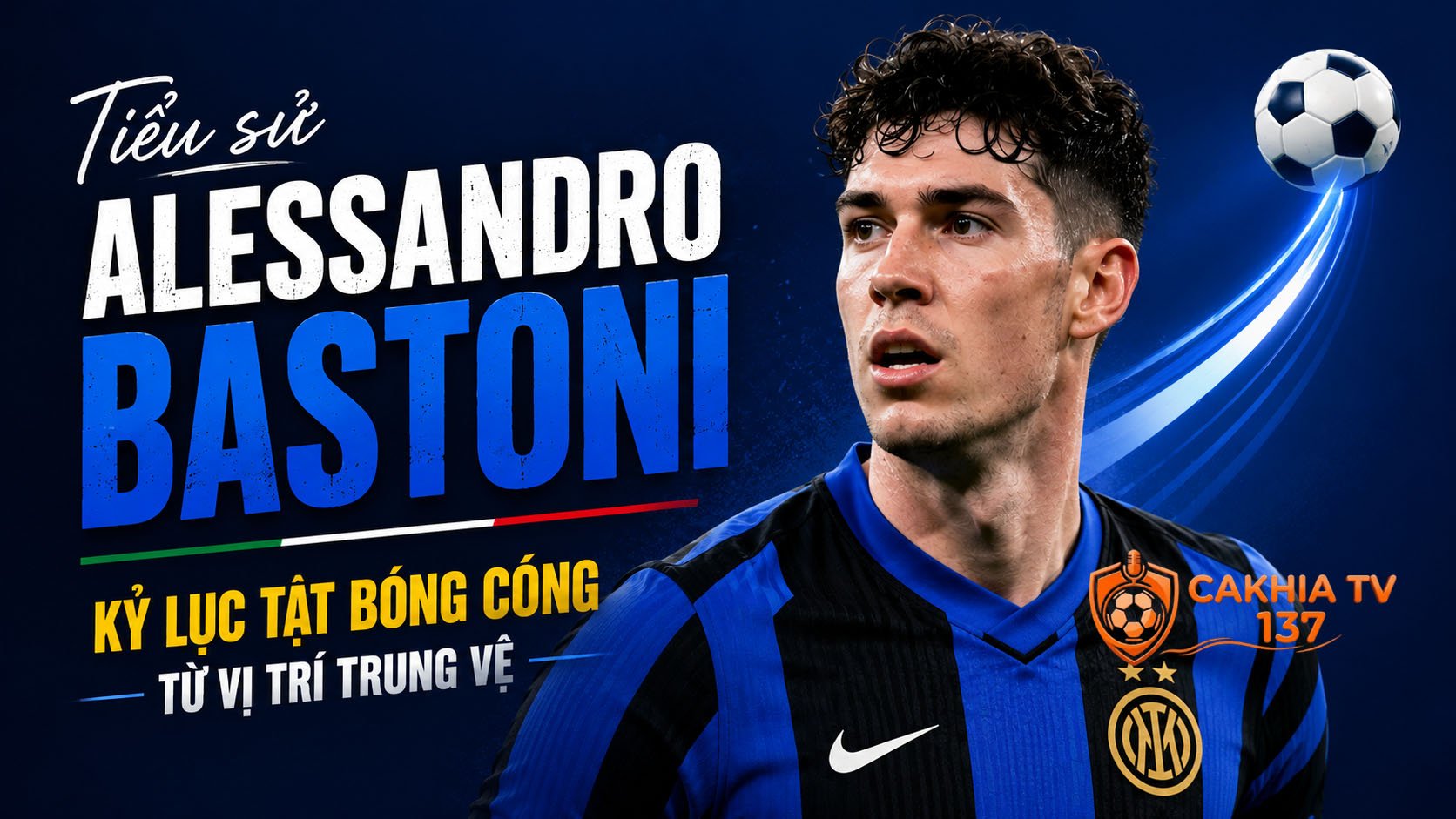 Tiểu sử Alessandro Bastoni: Kỷ lục tạt bóng cong từ vị trí trung vệ
