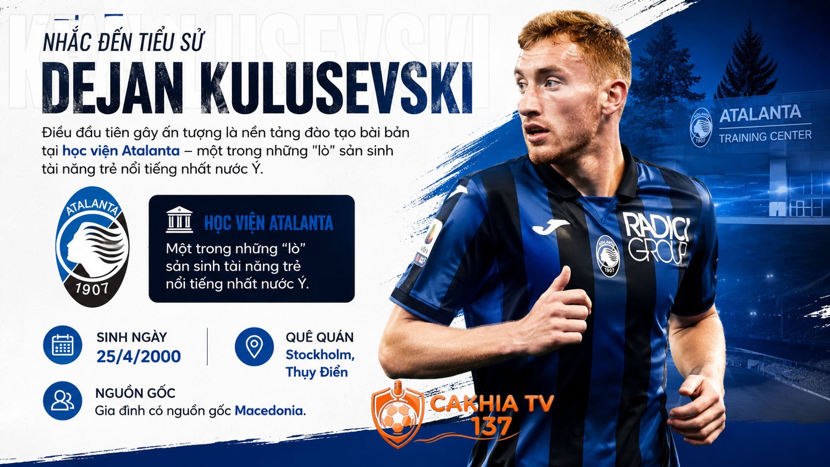 Nhắc đến tiểu sử Dejan Kulusevski, điều đầu tiên gây ấn tượng là nền tảng đào tạo bài bản tại học viện Atalanta
