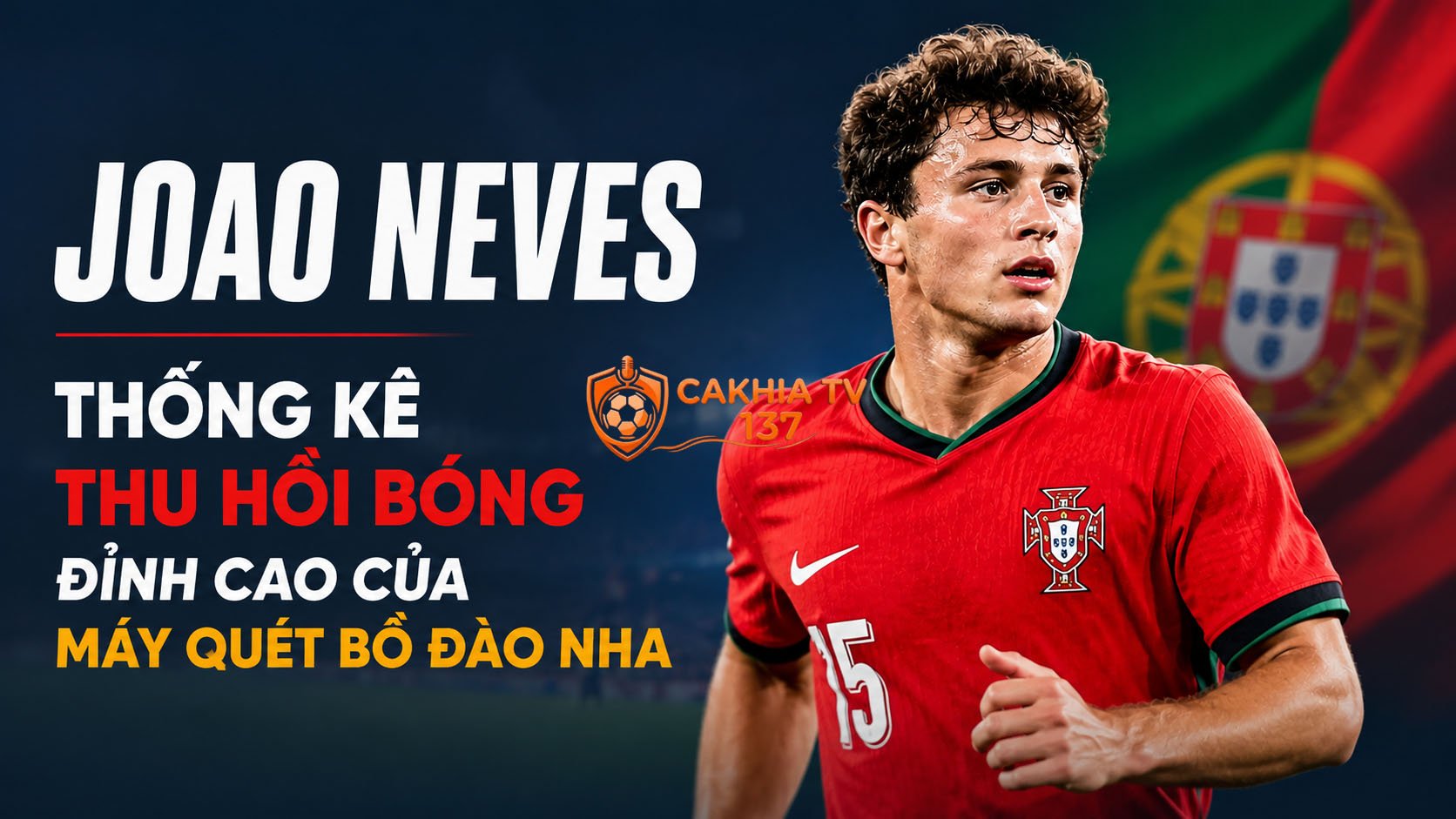 Tiểu sử Joao Neves: Thống kê thu hồi bóng đỉnh cao của máy quét Bồ Đào Nha