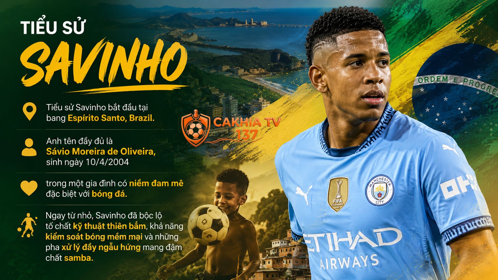 Tiểu sử Savinho bắt đầu tại bang Espírito Santo, Brazil.