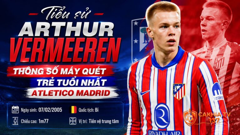 Tiểu sử Arthur Vermeeren: Thông số máy quét trẻ tuổi nhất Atletico Madrid