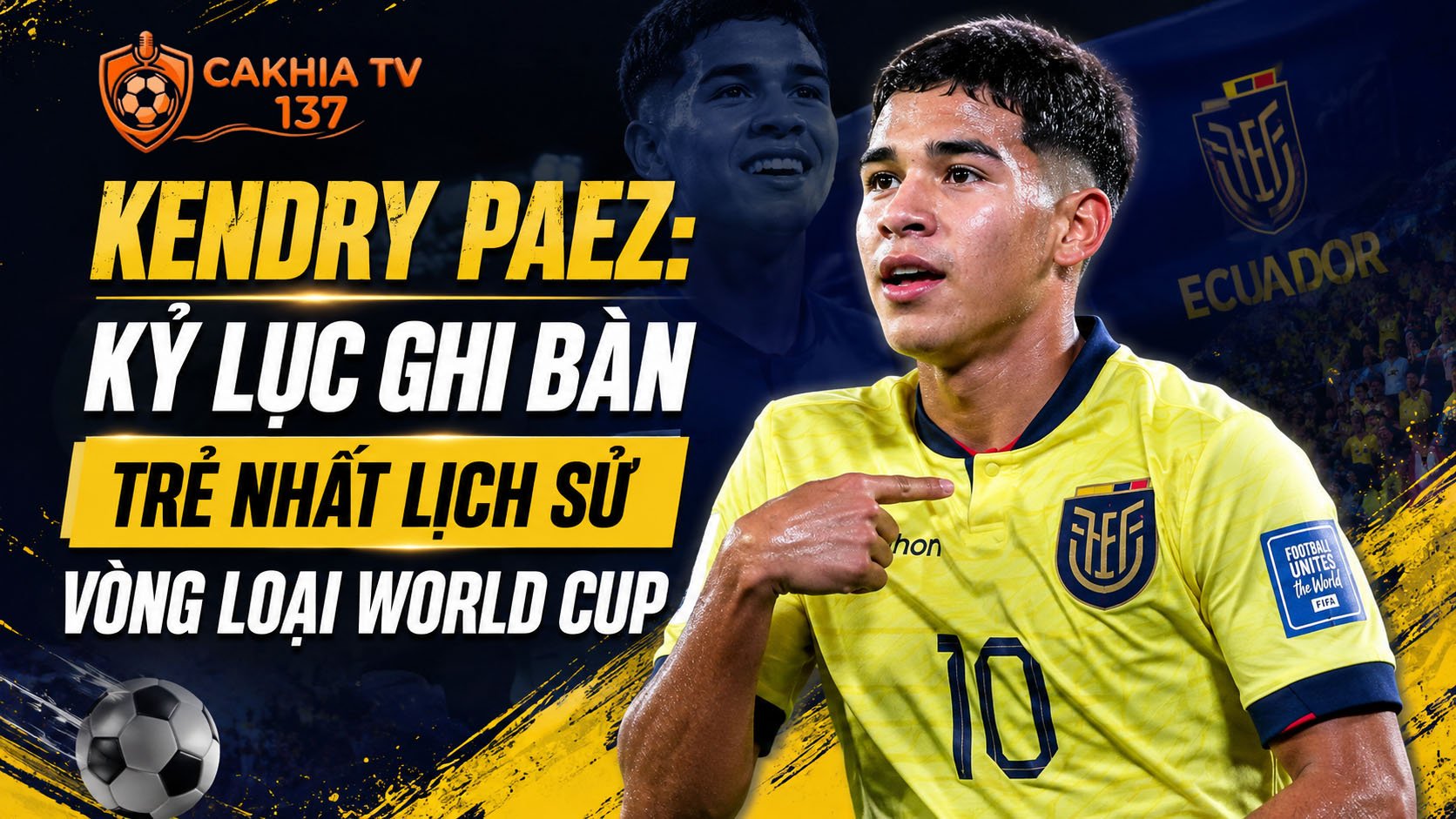 Tiểu sử Kendry Paez: Kỷ lục ghi bàn trẻ nhất lịch sử vòng loại World Cup