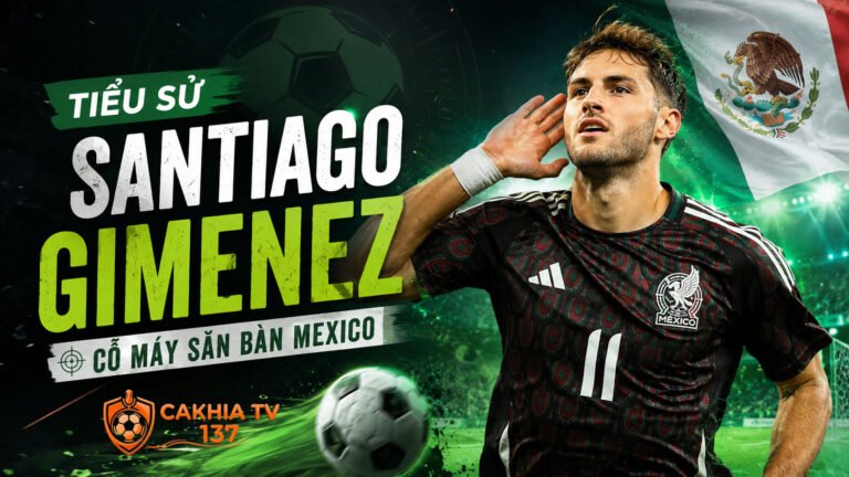 Tiểu sử Santiago Gimenez: Cỗ máy săn bàn Mexico